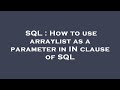 SQL : How to use arraylist as a parameter in IN clause of SQL