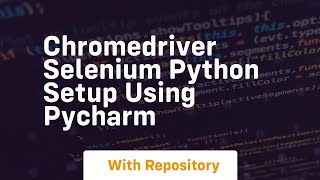 chromedriver selenium python setup using pycharm