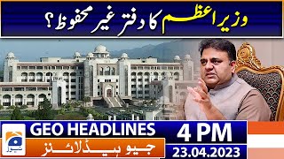 Geo Headlines Today 4 PM | Prime Minister's office unsafe? | 23 April 2023