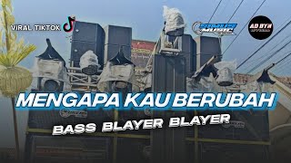 DJ MENGAPA KAU BERUBAH TERBARU || TRAP x PARTY BASS BLAYER BLAYER