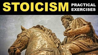 Stoicism Exercises | How To Be A Stoic | Practical Stoicism