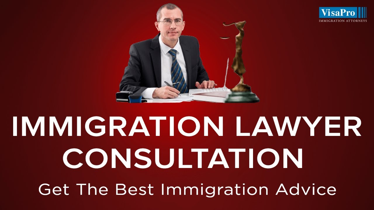 Immigration Lawyer Consultation: Get The Immigration Advice You Need ...