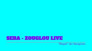 SEBA ZOUGLOU LIVE :  Bingué des Garagistes