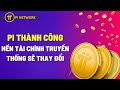 Pi Network Thành Công Thì Nền Tài Chính Truyền Thống Sẽ Thay Đổi Thế Nào