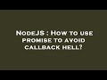 NodeJS : How to use promise to avoid callback hell?
