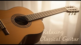 Relaxing Classical Guitar Music for Studying & Meditation