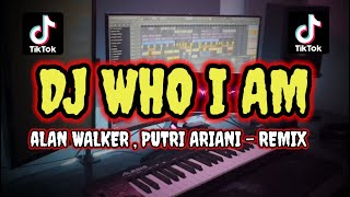 DJ WHO I AM ALAN WALKER ,PUTRI ARIANI , PEDER ELIAS REMIX