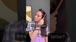 Wooden combs | Are they better? | Dermatologist’s opinion