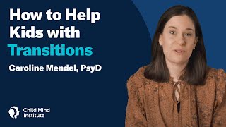 How to Help Kids With Transitions | Child Mind Institute