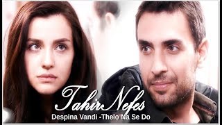 Tahir\u0026Nefes   Despina Vandi -Thelo Na Se Do (Seni Severdim Orginal)