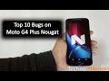 10 Bugs for Moto G4 Plus Nougat