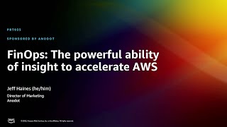 AWS re:Invent 2022 - FinOps: The powerful ability of insight to accelerate AWS (PRT035)