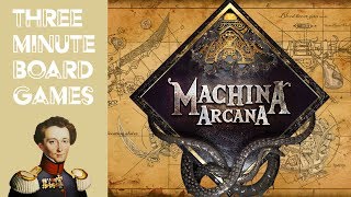 Machina Arcana in about 3 Minutes