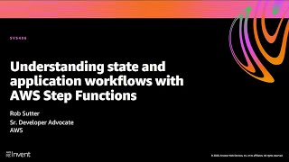 AWS re:Invent 2020: Understanding state and application workflows with AWS Step Functions