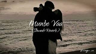 Munbe Vaa Slowed+Reverb to perfection [ ARR, Naresh Iyer, Shreya ]