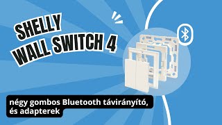 Shelly Wall Switch 4  - 4-nyomógombos Bluetooth-os fali kapcsoló (távirányító)