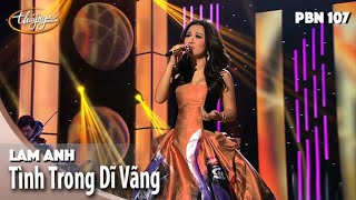 PBN 107 | Lam Anh - Tình Trong Dĩ Vãng