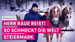 Herr Raue reist! So schmeckt die Welt | Steiermark | MagentaTV Original