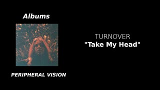 Turnover - Take My Head | Lirik dan Terjemahan