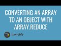 Converting an Array to An Object With Array.reduce()
