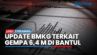 🔴LIVE: Update BMKG Terkait Perkembangan Pasca Gempa 6,4 Magnitudo yang Guncang Bantul