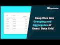 Deep Dive into Grouping and Aggregates of React Data Grid