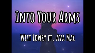 Witt Lowry (feat. Ava Max) - Into Your Arms (Lyrics)