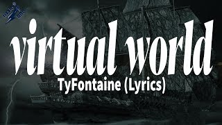 TyFontaine - virtual world (Lyrics)