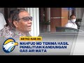 Mahfud MD Terima Hasil Penelitian Kandungan Gas Air Mata dalam Tragedi Kanjuruhan