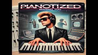 Pianotized - Missing you (Radio Edit) Italo Disco 2024 in 1985 - 1986 sound