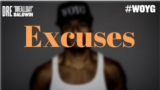 3 Ways To Completely Eliminate Excuses | Dre Baldwin
