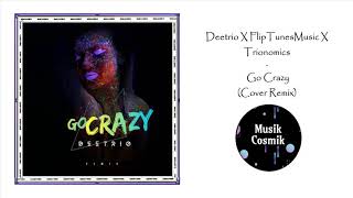 Deetrio X FlipTunesMusic X Trionomics - Go Crazy (Cover) [R&B2021]