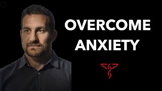 Overcoming Anxiety - Andrew Huberman, Ph.D.