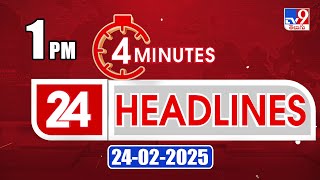 4 Minutes 24 Headlines | 1 PM | 24-02-2025 - TV9