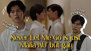 💛Never Let Me Go is just 'Mafia AU' but gay bl (crack)