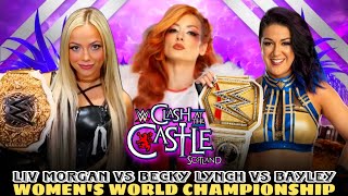 Liv Morgan vs Bayley vs Becky Lynch World Championship  Match WWE Clash At The C