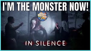 I'M THE MONSTER NOW! | In Silence