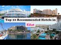 Top 10 Recommended Hotels In Eilat | Top 10 Best 5 Star Hotels In Eilat | Luxury Hotels In Eilat