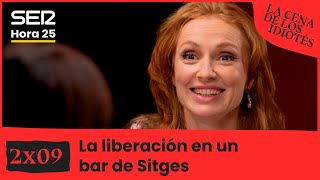 La cena de los idiotés 2x09 | La liberación en un bar de Sitges