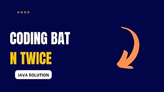 Coding Bat - nTwice Solution (Java)