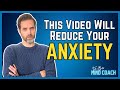 This Video WILL Reduce Your Anxiety