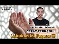 KALAU MAU DO'A MU CEPAT TERKABUL - Lakukan ini SEGERA !!!