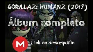 Gorillaz - HUMANZ (2017) album completo MEGA