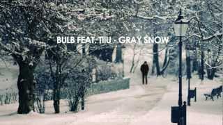 Bulb feat. Tiiu - Gray Snow