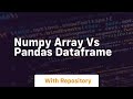 numpy array vs pandas dataframe