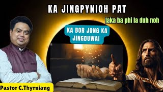 Ka Jingpyniohpat ia kaei ba phi la duh noh ha ka jingim. Pastor C.Thyrniang