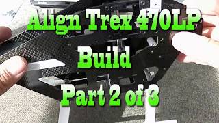 Align Trex 470LP Build Part 2 of 3