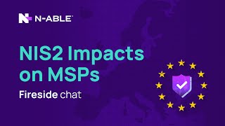 Fireside Chat: NIS2's Impact on MSPS