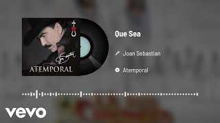 Joan Sebastian - Que Sea (Audio)