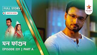 Full Story | Mon Phagun | Episode 231 | Part A